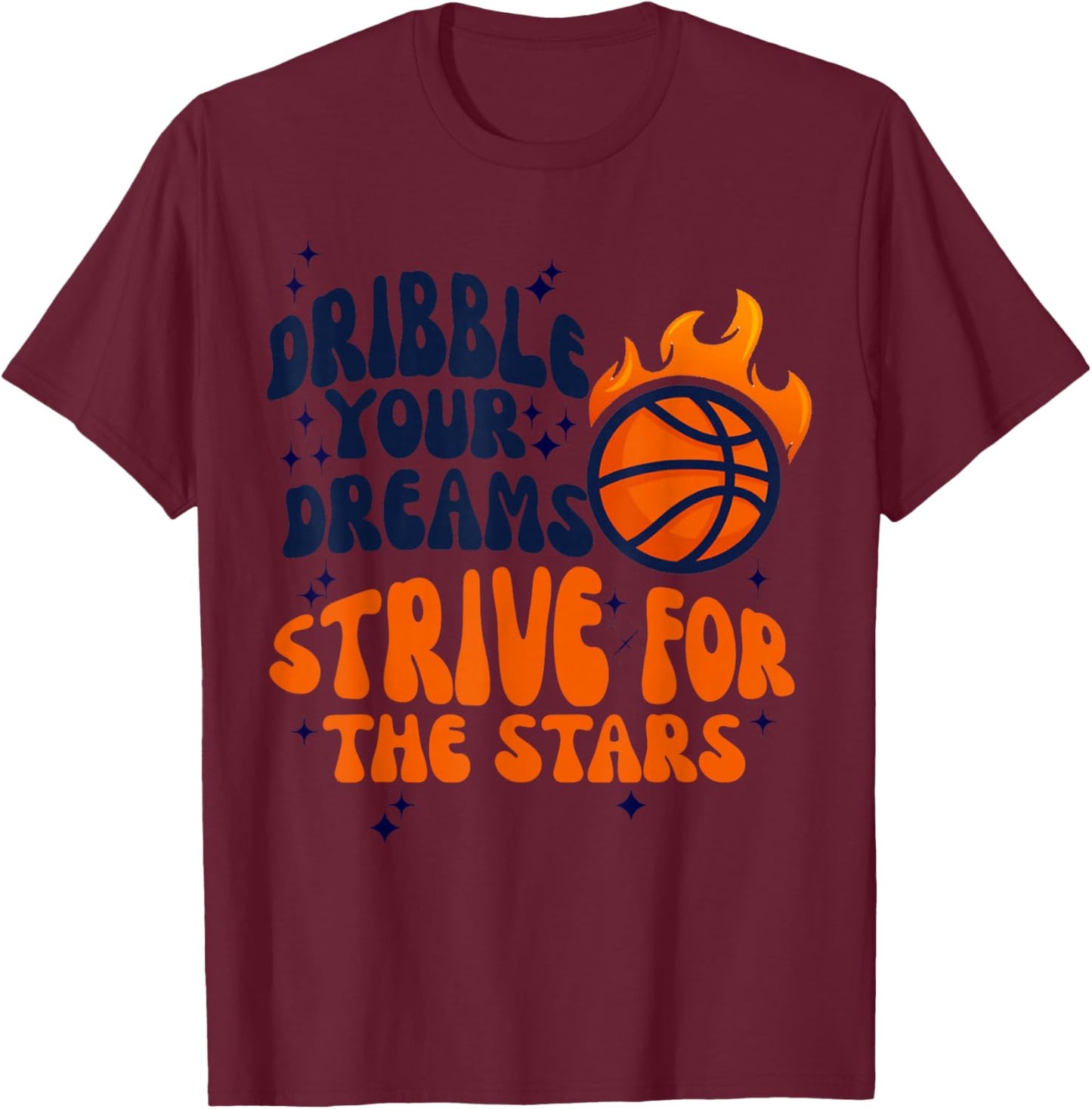 Dribble your Dreams, Strive for the stars Basketball Hoop T-Shirt - T-Shirt | Maroon