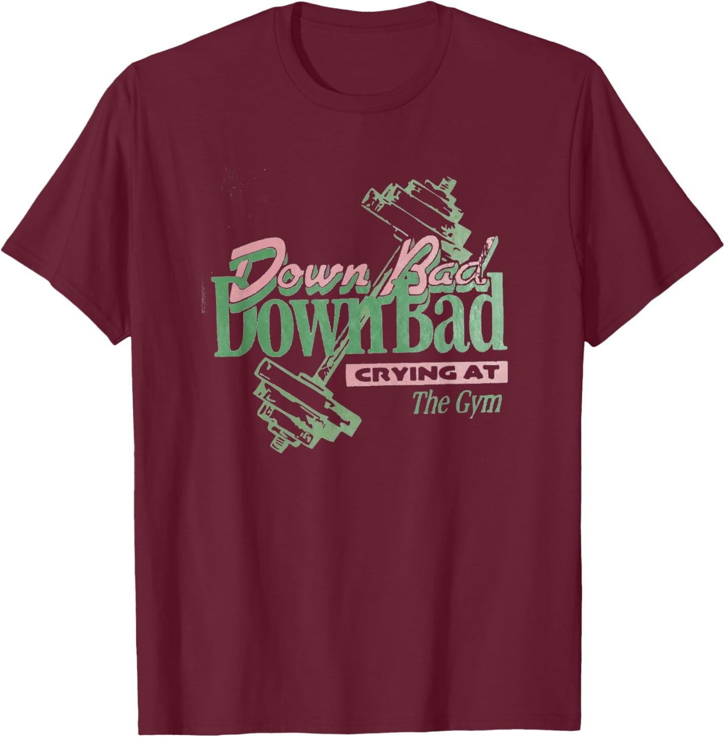 Down Bad Crying At The Gym, Workout T-Shirt - T-Shirt | Maroon