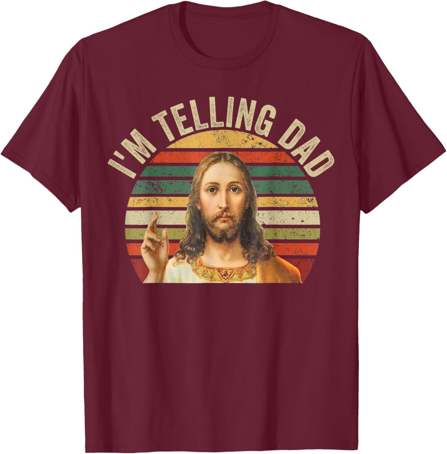 I'm Telling Dad Shirt Funny Religious Christian Jesus Meme T-Shirt - T-Shirt | Maroon