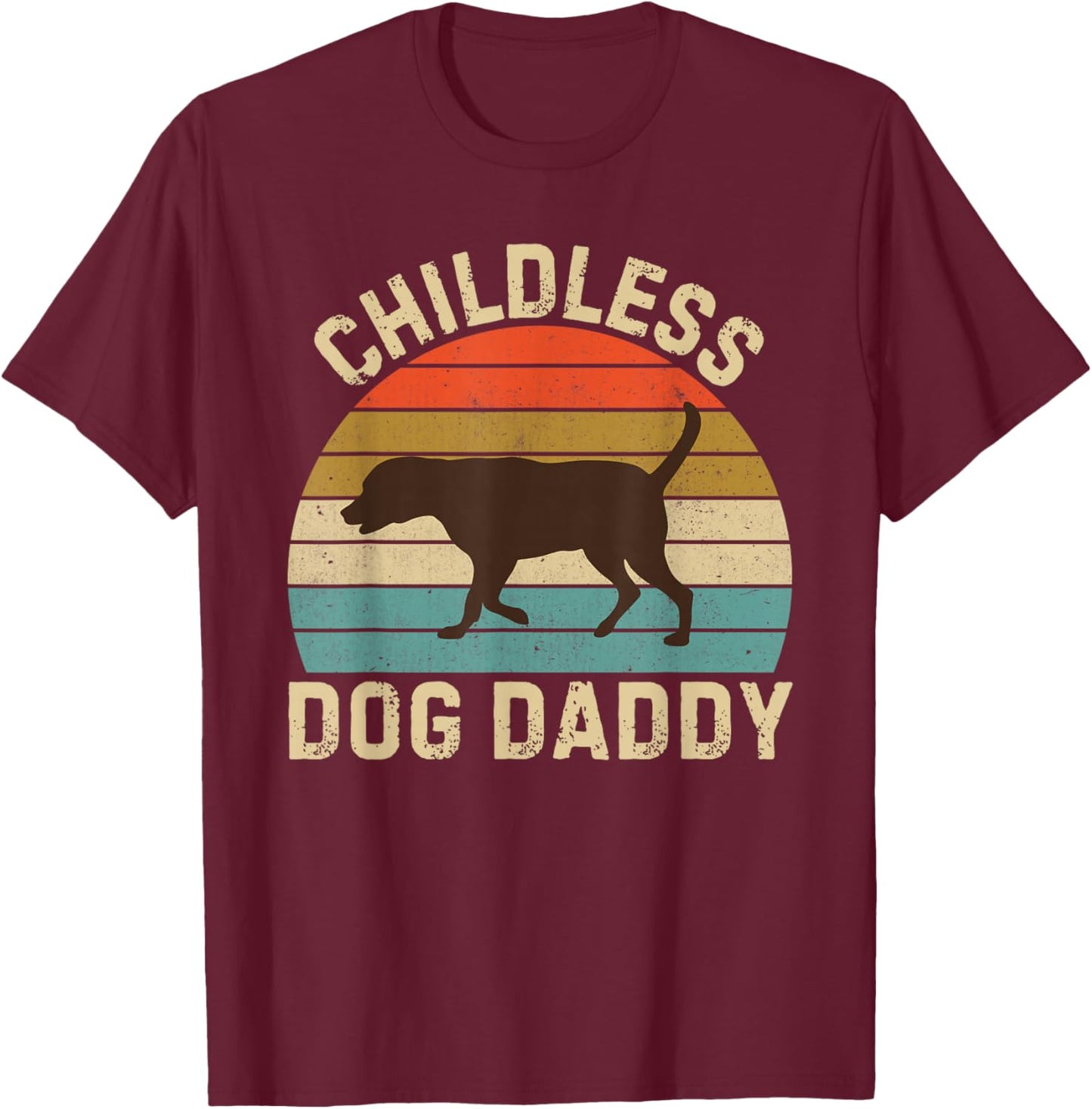 Childless Dog Daddy 2024 Chocolate Lab Dad T-Shirt - T-Shirt | Maroon