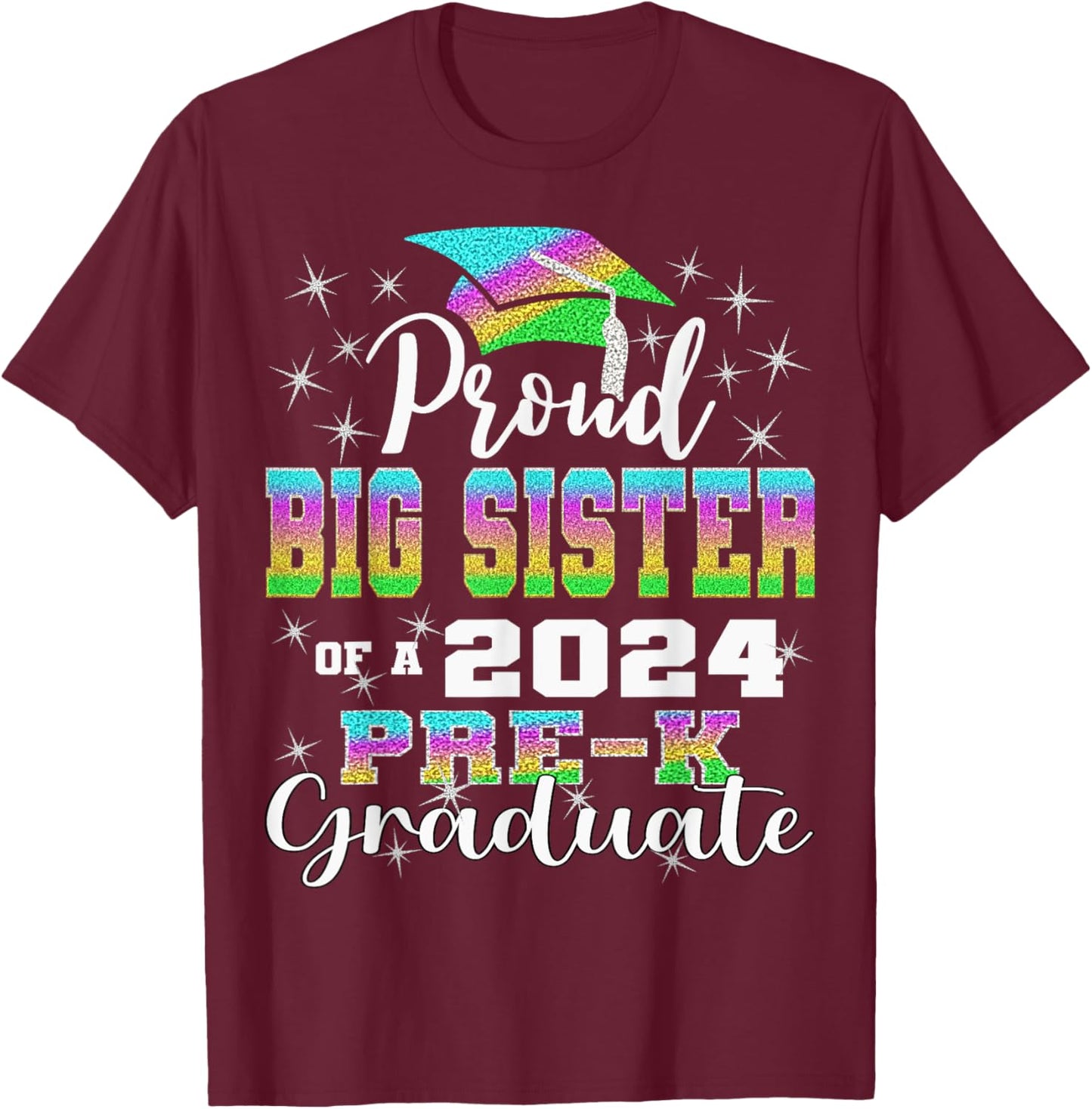 Proud Big Sister of PreK School Graduate 2024 Graduation Big T-Shirt - T-Shirt | Maroon