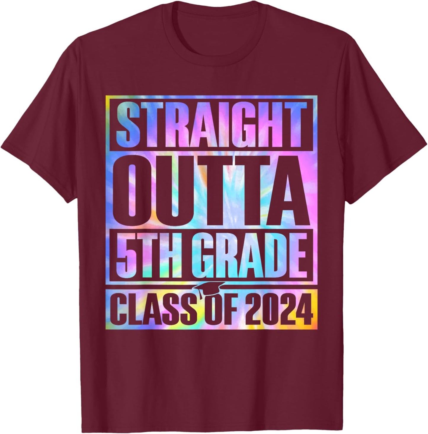 Tie Dye Straight Outta 5th Grade Graduation Class Of 2024 T-Shirt - T-Shirt | Maroon