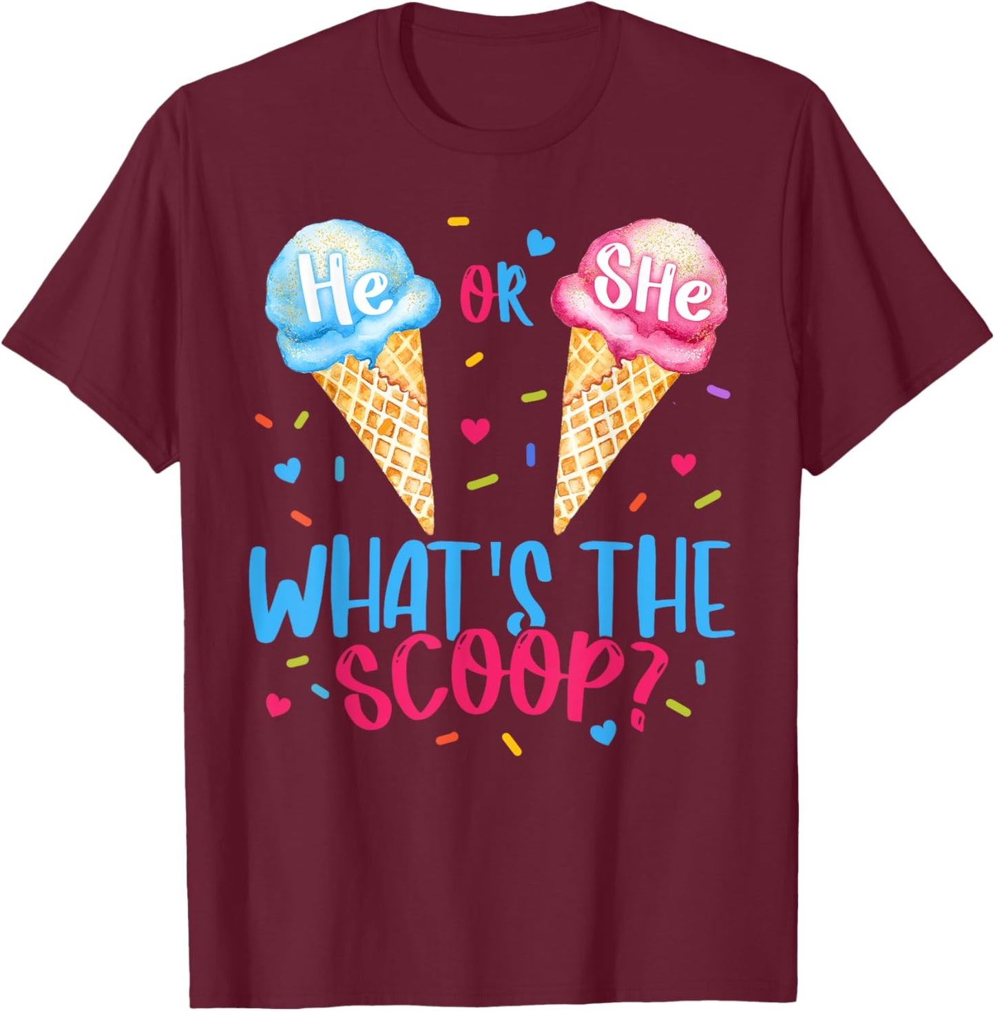 He or She Whats The Scoop Ice Cream Gender Reveal Party T-Shirt - T-Shirt | Maroon