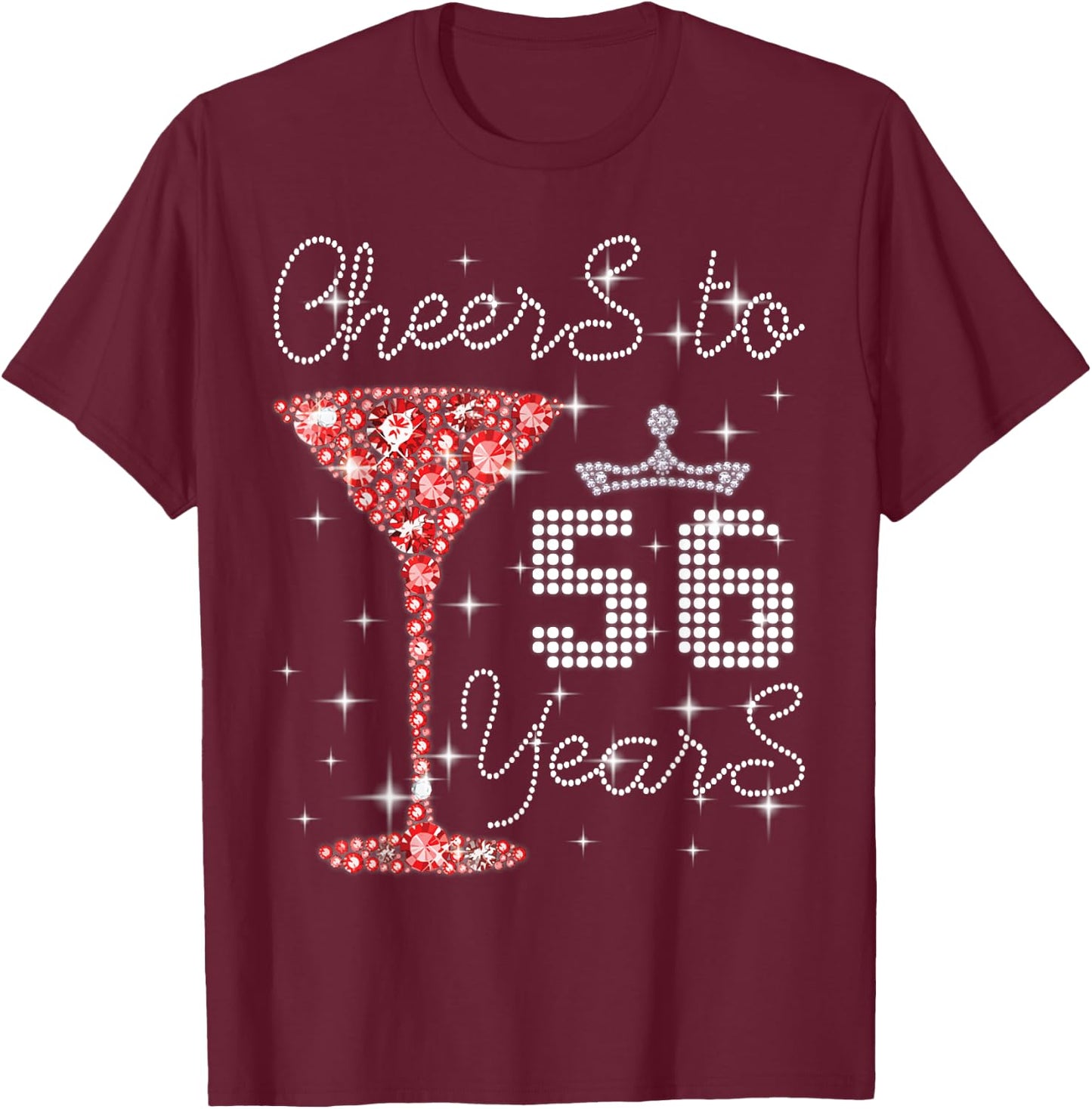 Queen Princess Cheers To 56 Years Old Happy Birthday To Me T-Shirt - T-Shirt | Maroon
