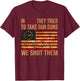 Funny In 1775 They Tried To Take Our Guns We Shot Them T-Shirt - T-Shirt | Maroon