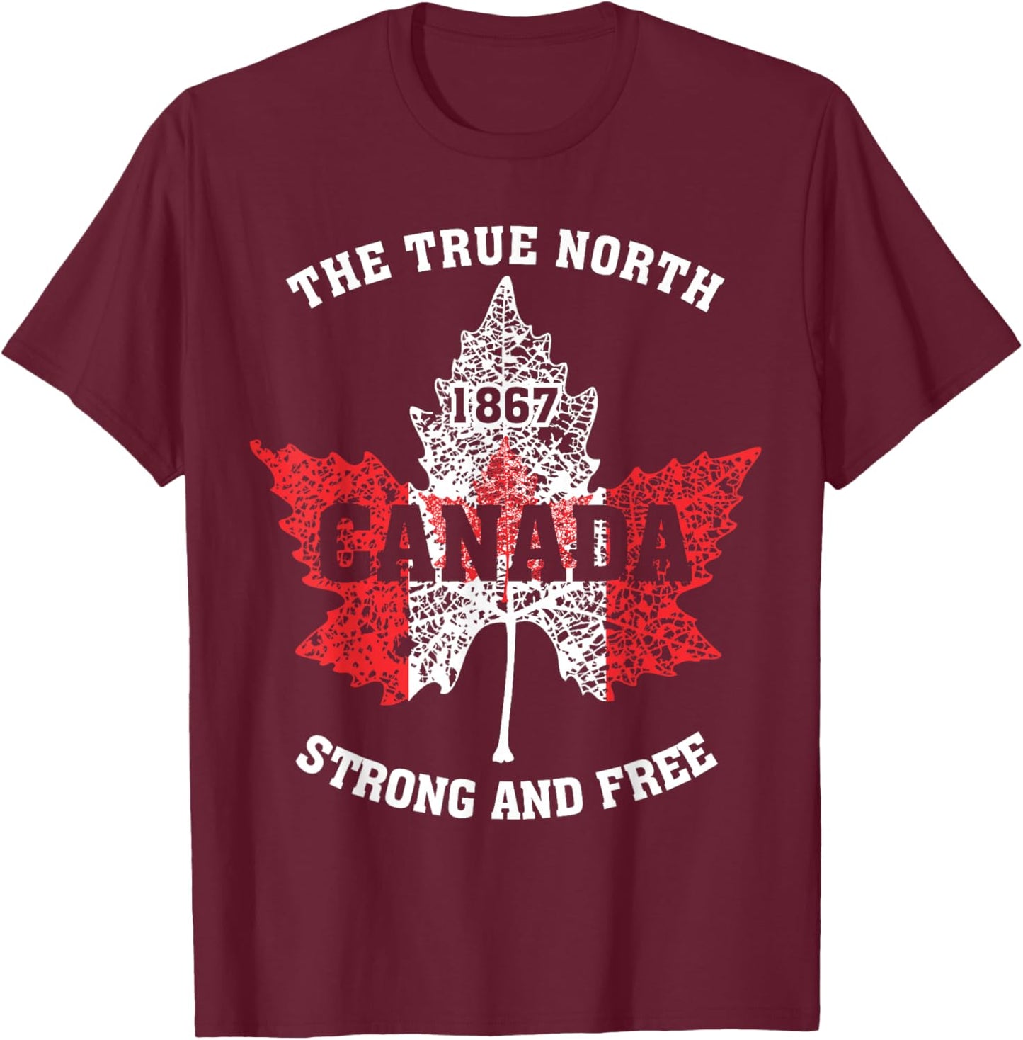"The True North, Strong And Free" Proud Canada T-Shirt - T-Shirt | Maroon
