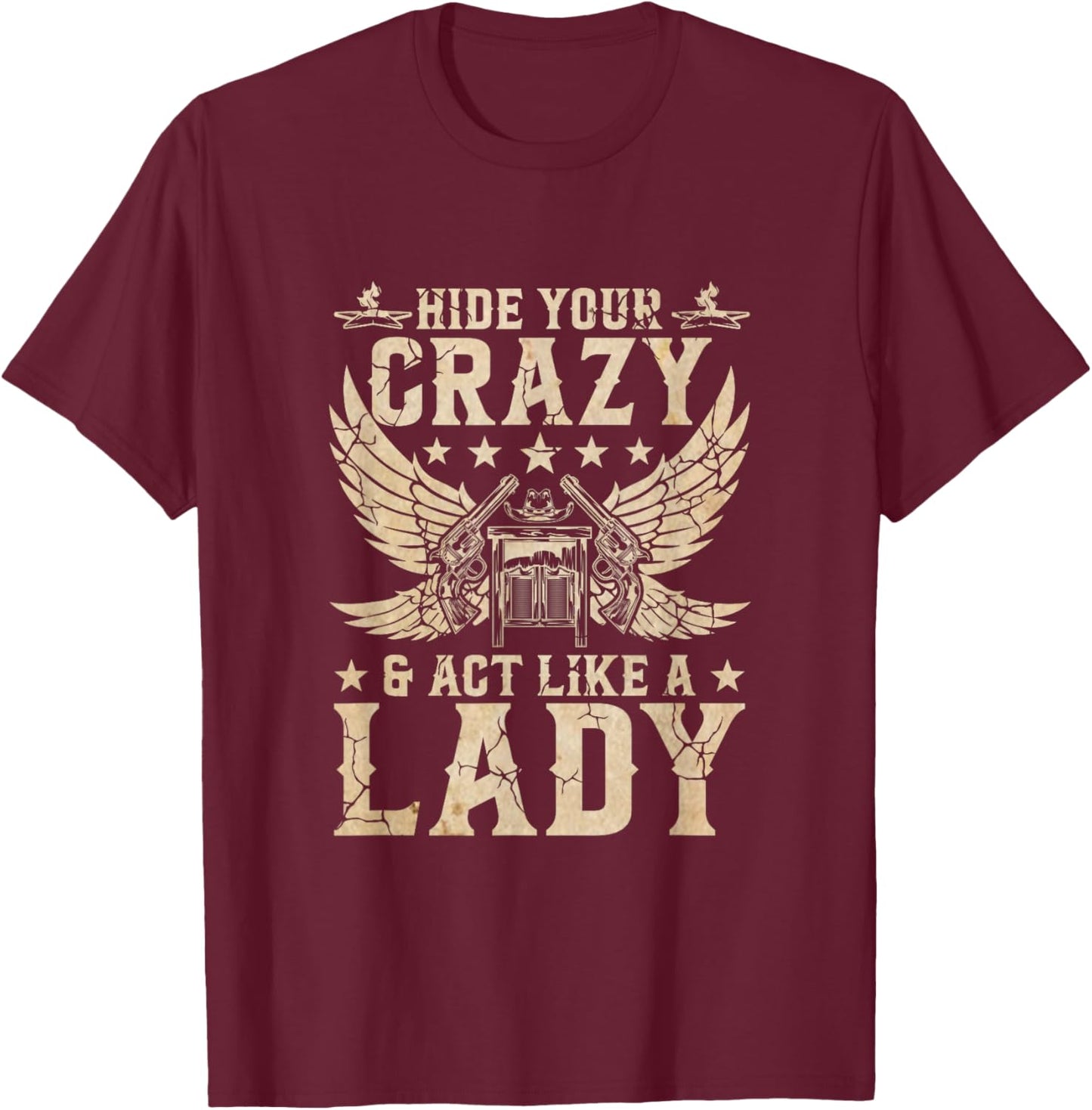Retro Country Music Art Hide Your Crazy and Act Like A Lady T-Shirt - T-Shirt | Maroon