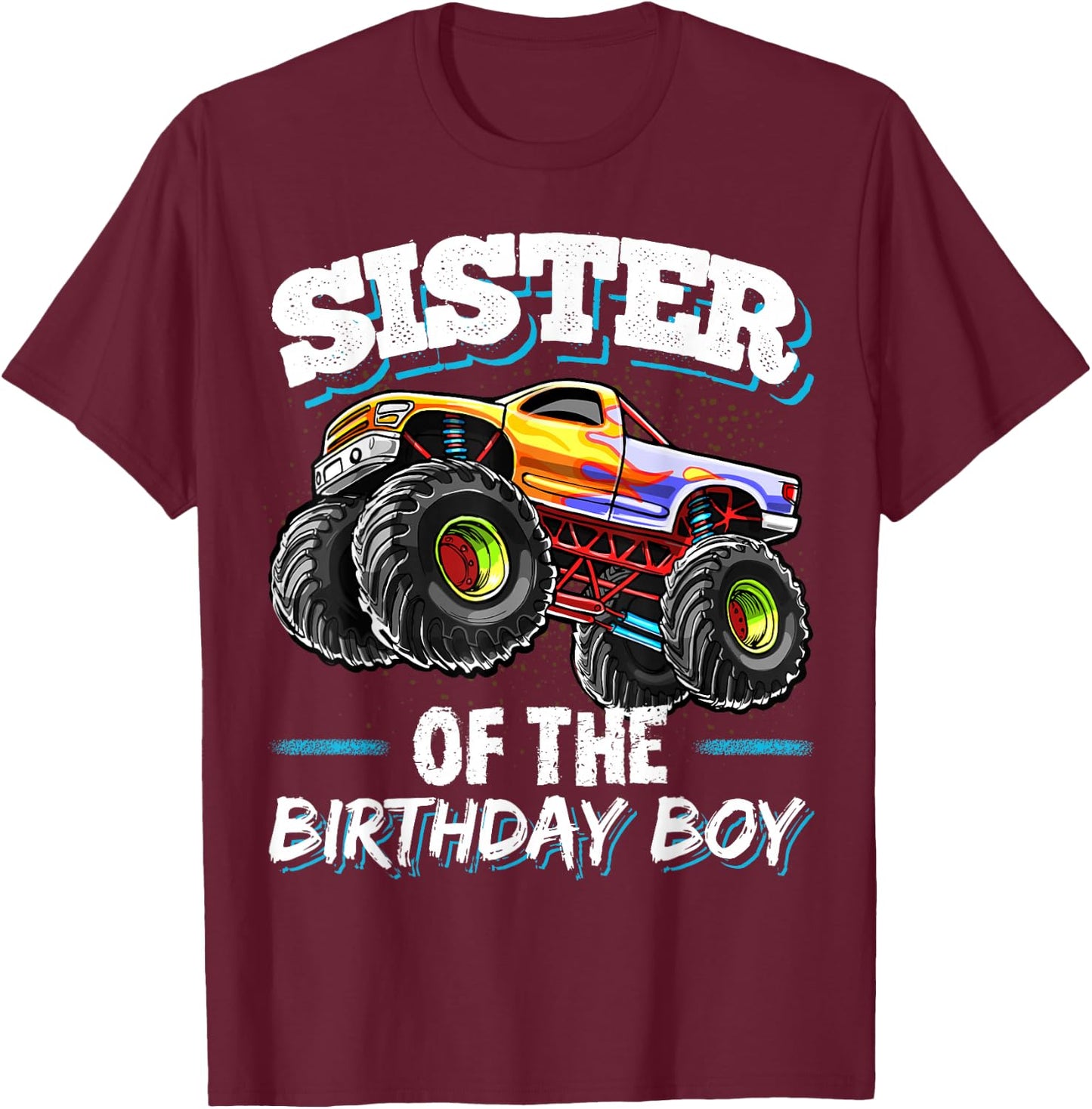 Sister of the Birthday Boy Monster Truck Birthday Party T-Shirt - T-Shirt | Maroon