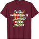 Never Underestimate a Public School Teacher Motivational T-Shirt - T-Shirt | Maroon