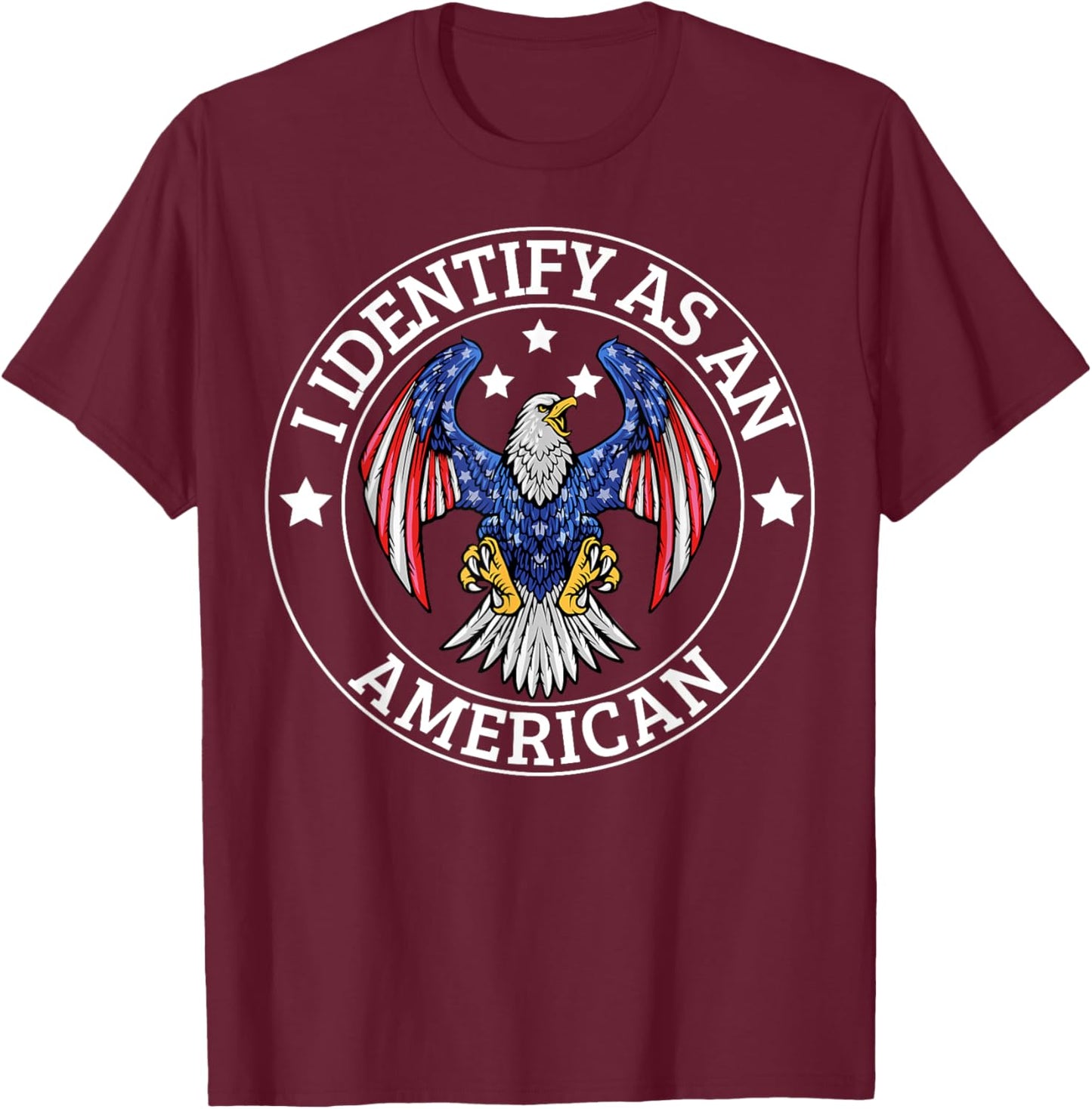I Identify As An American USA Flag 4th Of July Eagle T-Shirt - T-Shirt | Maroon