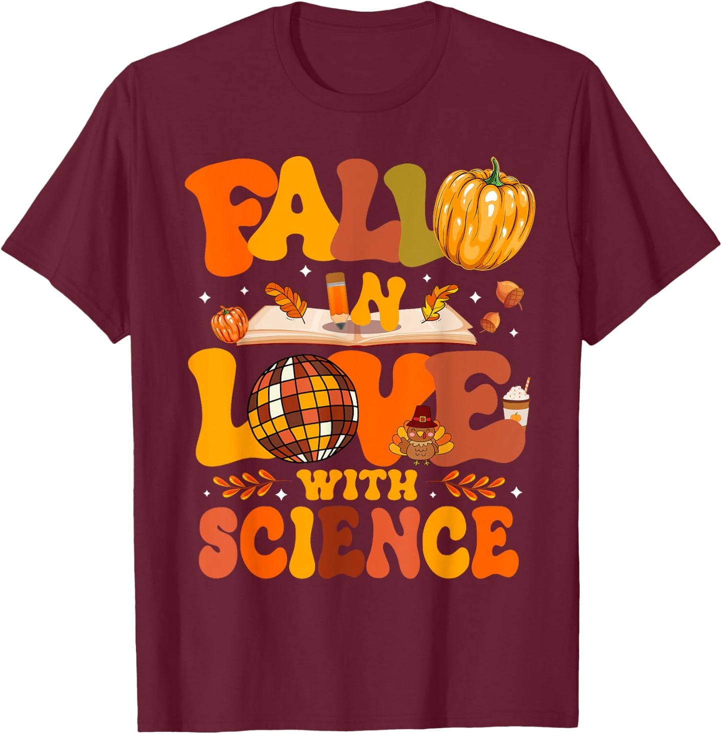 Fall In Love With Science Autum Thanksgiving Teacher T-Shirt - T-Shirt | Maroon