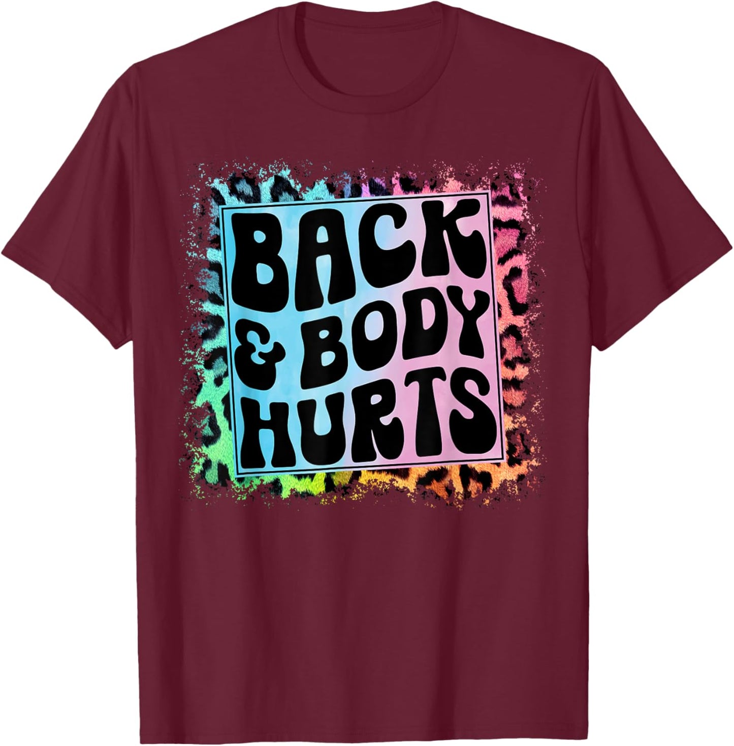 Funny Back Body Hurts Quote Fitness Workout Gym Top T-Shirt - T-Shirt | Maroon