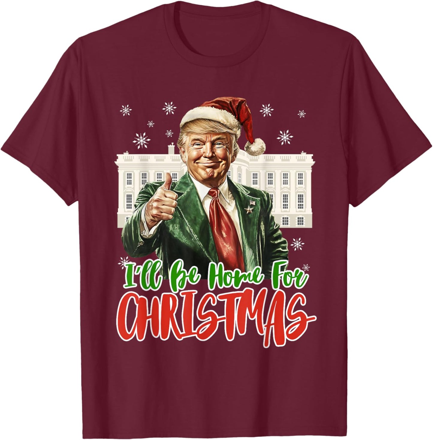 I'll Be Home For Christmas Xmas Trump Pajamas Holiday Santa T-Shirt - T-Shirt | Maroon