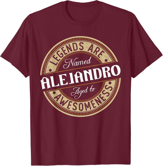 Alejandro | Legends are Named | Alejandro T-Shirt - T-Shirt | Maroon