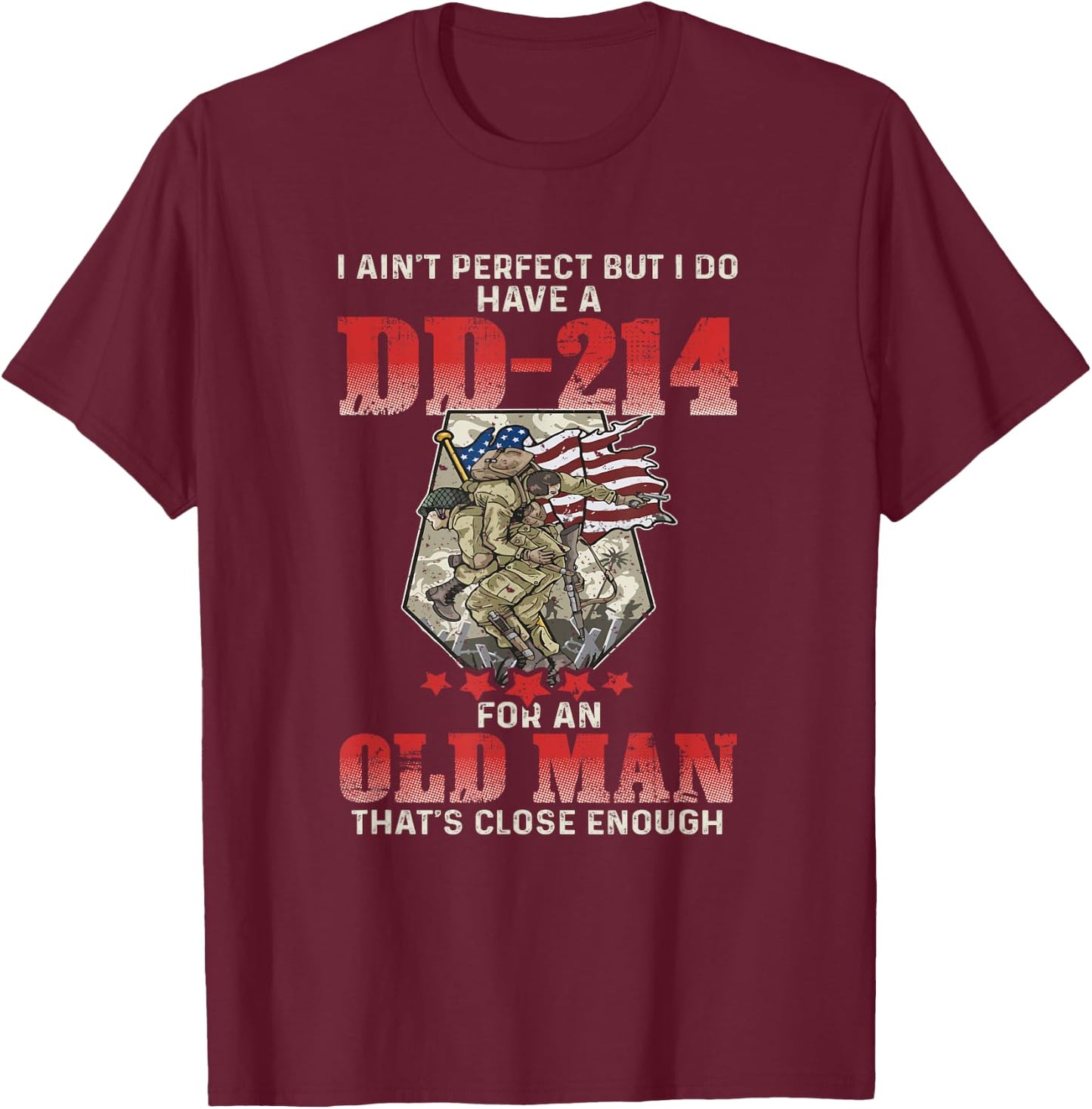 I Ain't Perfect But I Do Have A DD-214 For An Old Man T-Shirt - T-Shirt | Maroon