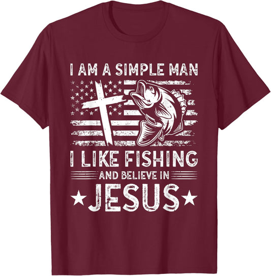 I Am A Simple Man I Like Fishing And Believe In Jesus T-Shirt - T-Shirt | Maroon