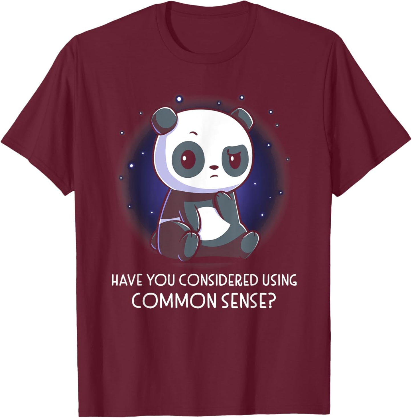 Have You Considered Using Common Sense T-Shirt - T-Shirt | Maroon