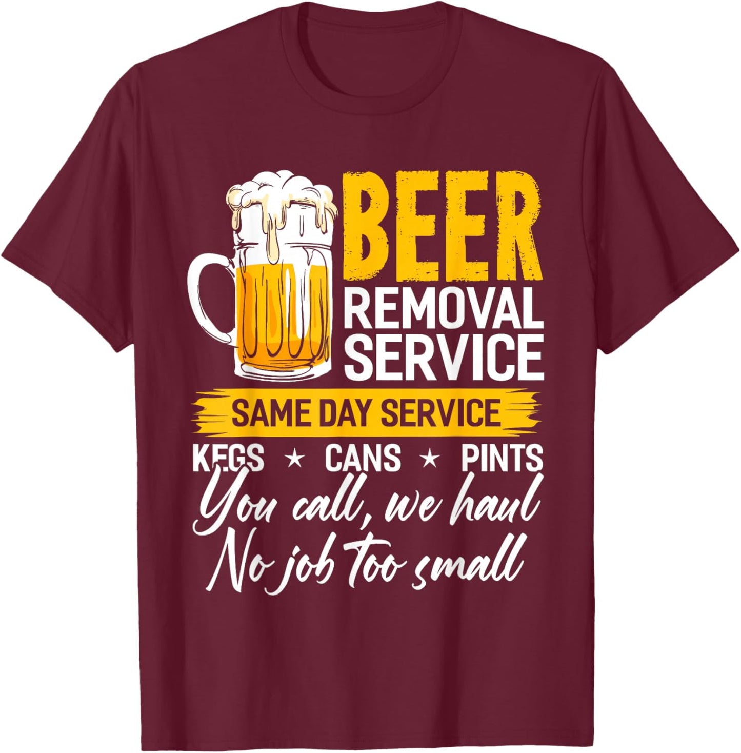Beer Removal Service Shirt Beer Drinking Funny T-Shirt - T-Shirt | Maroon