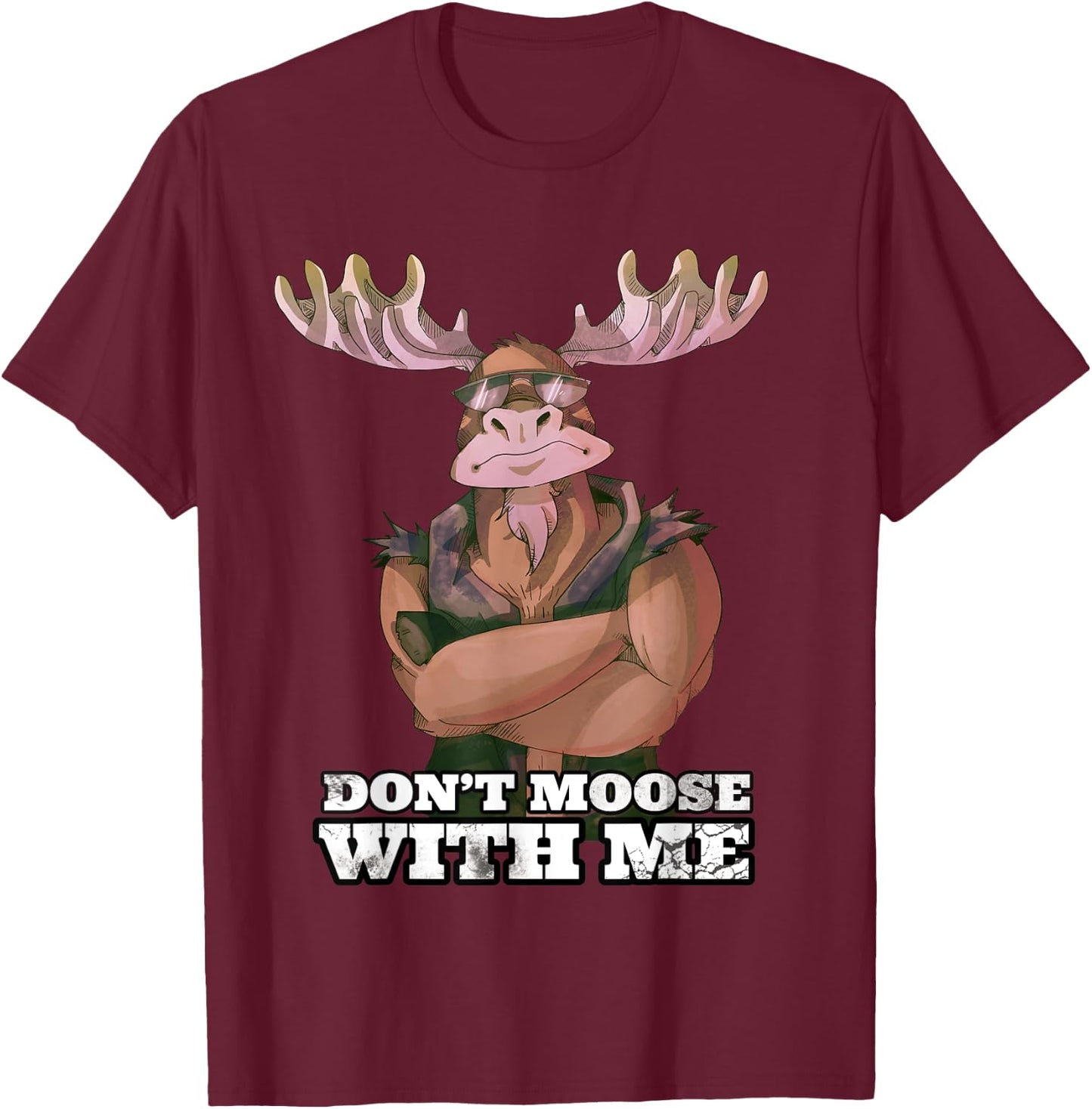 Don't Moose With Me Funny Tough Guy Pun Gym Workout Moose T-Shirt - T-Shirt | Maroon