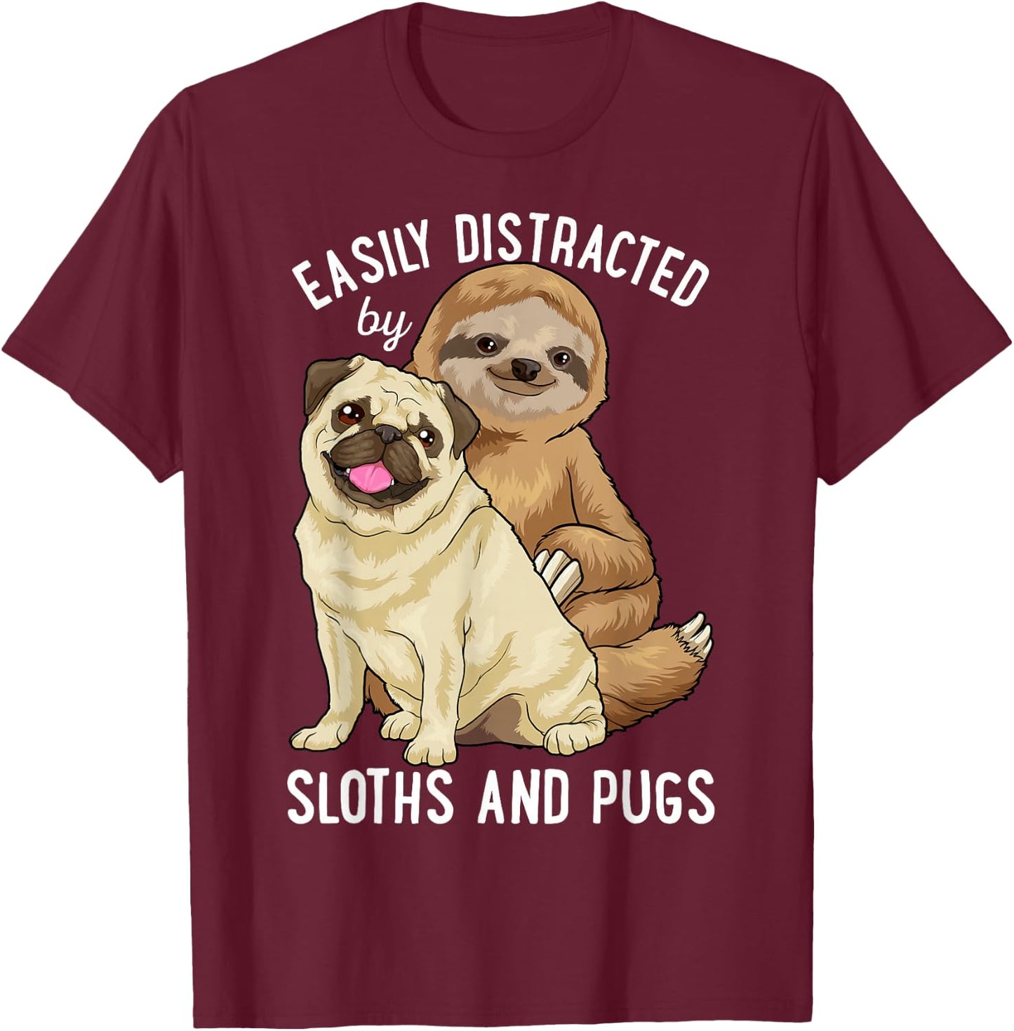 Easily Distracted By Sloths And Pugs Cute Sloth Gifts T-Shirt - T-Shirt | Maroon