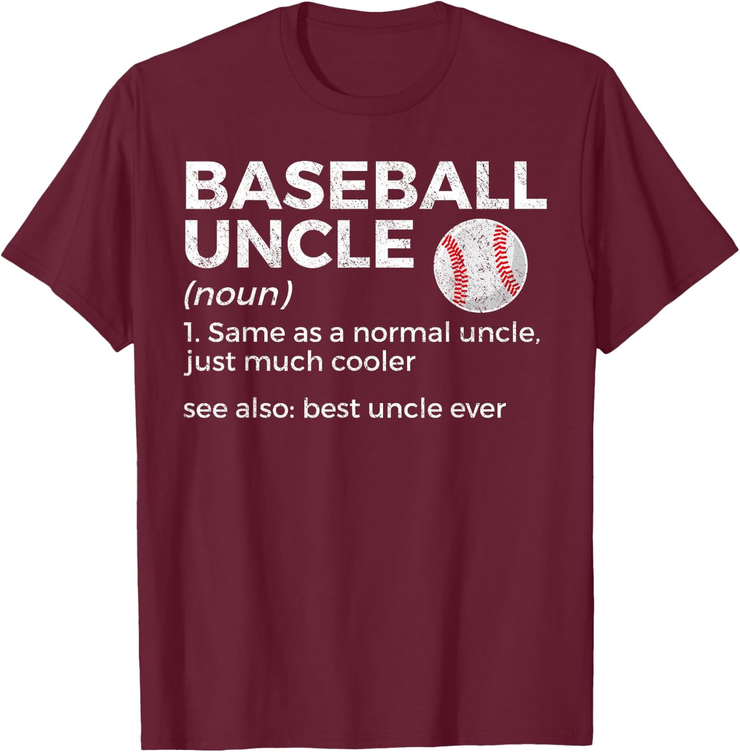 Baseball Uncle Definition Best Uncle Ever T-Shirt - T-Shirt | Maroon