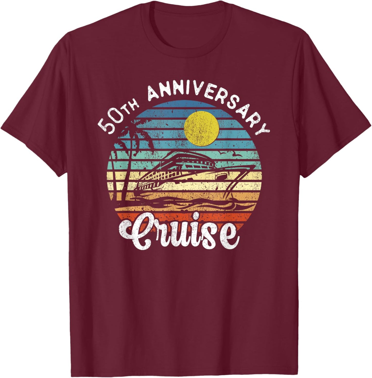 50th Wedding Anniversary Cruise Romantic Anniversaries T-Shirt - T-Shirt | Maroon
