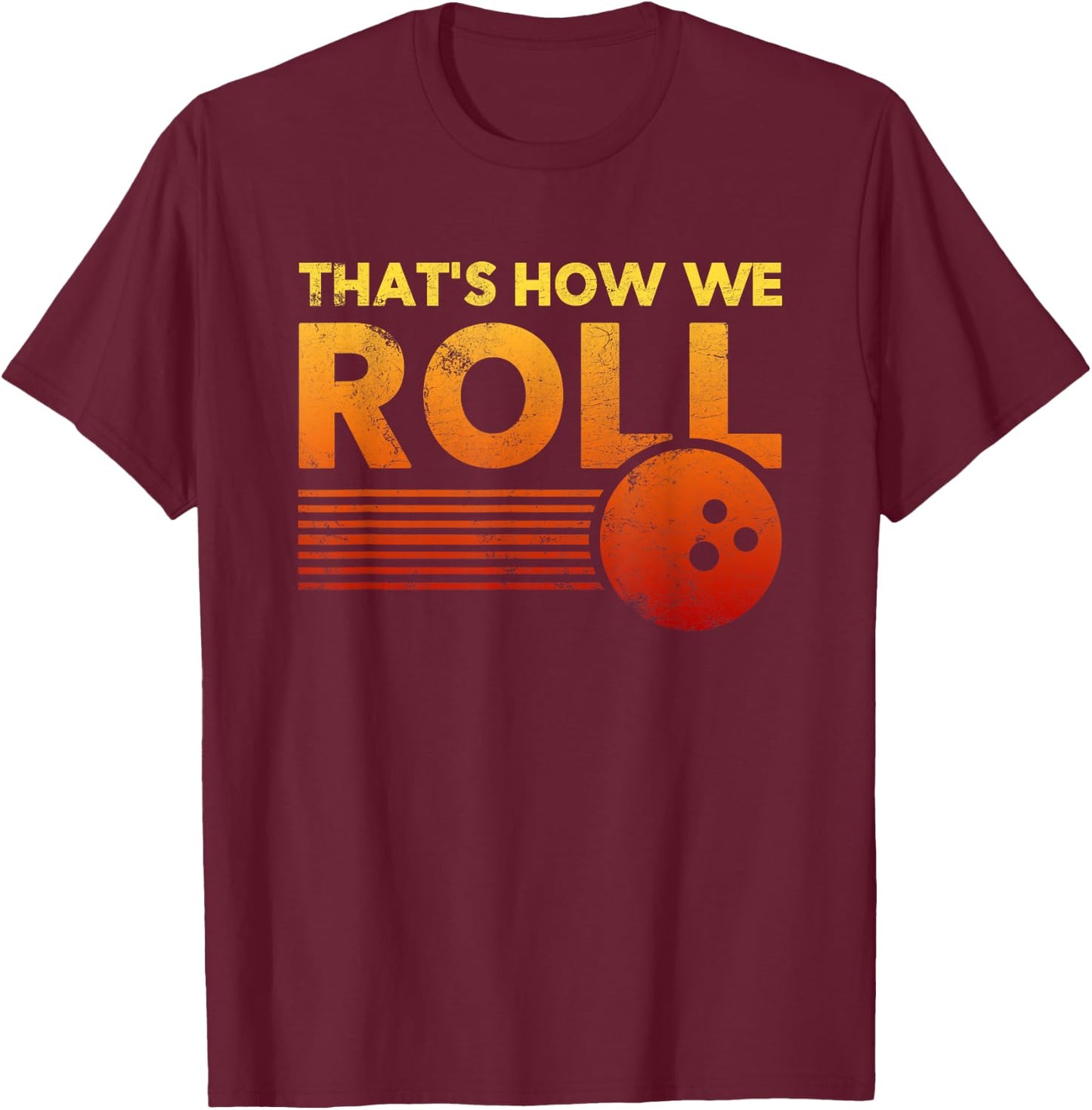 That's How We Roll Bowling Shirt Women or Kids T-Shirt - T-Shirt | Maroon
