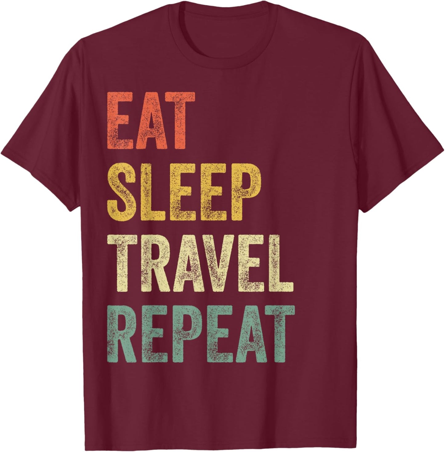 Eat Sleep Travel Repeat Funny Traveler T-Shirt - T-Shirt | Maroon