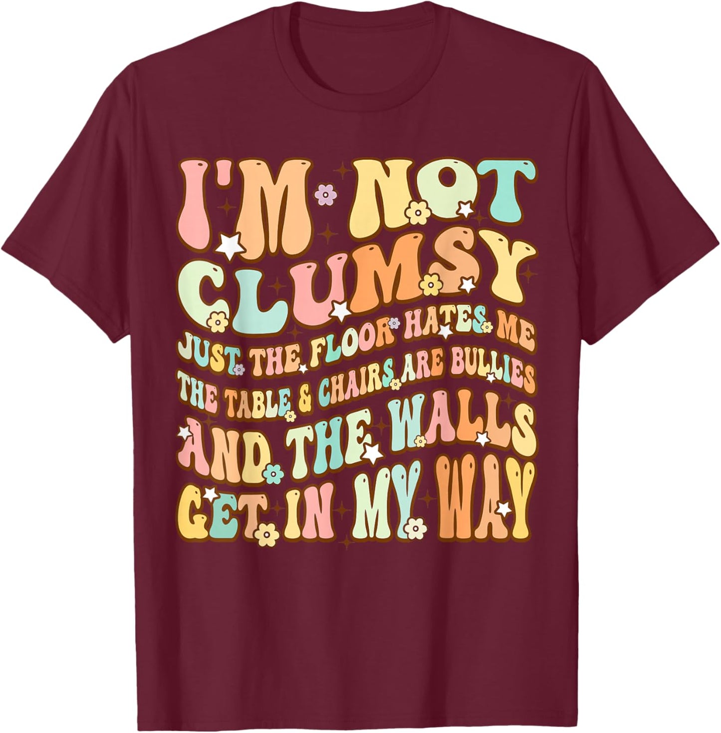 Cute Groovy I'm Not Clumsy Funny Saying Sarcastic Women Girl T-Shirt - T-Shirt | Maroon