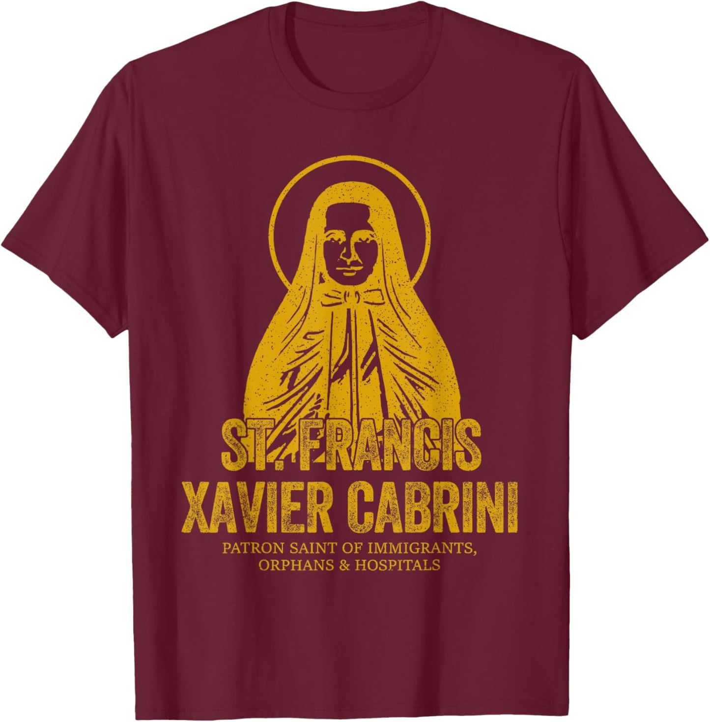 Catholicism Gold St. Francis Xavier Cabrini Christian Saint T-Shirt - T-Shirt | Maroon