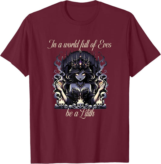 Lilith Shirt In a World Full of Eves be a Lilith T-Shirt - T-Shirt | Maroon