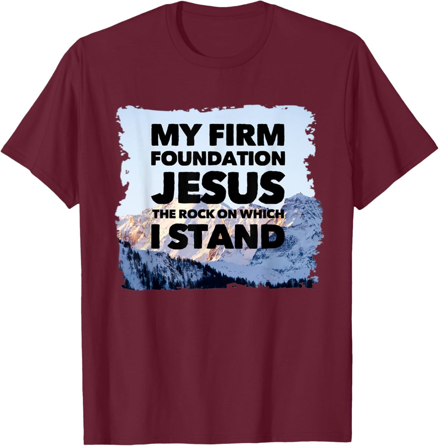 Jesus Is My Firm Foundation The Rock Christian Faith T-Shirt - T-Shirt | Maroon
