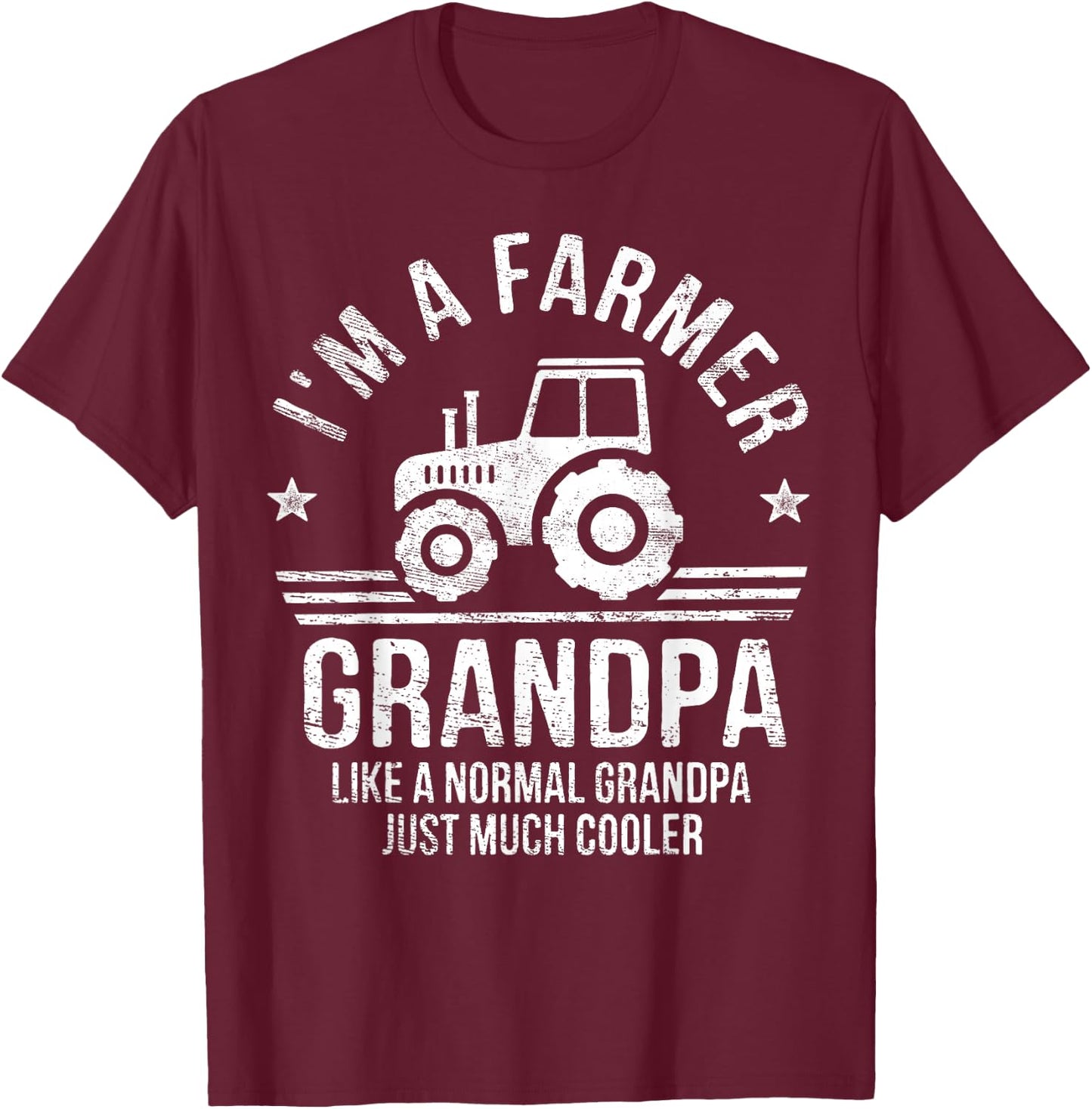 I'm A Farmer Grandpa Rancher Gifts Tractor Farm Farming T-Shirt - T-Shirt | Maroon