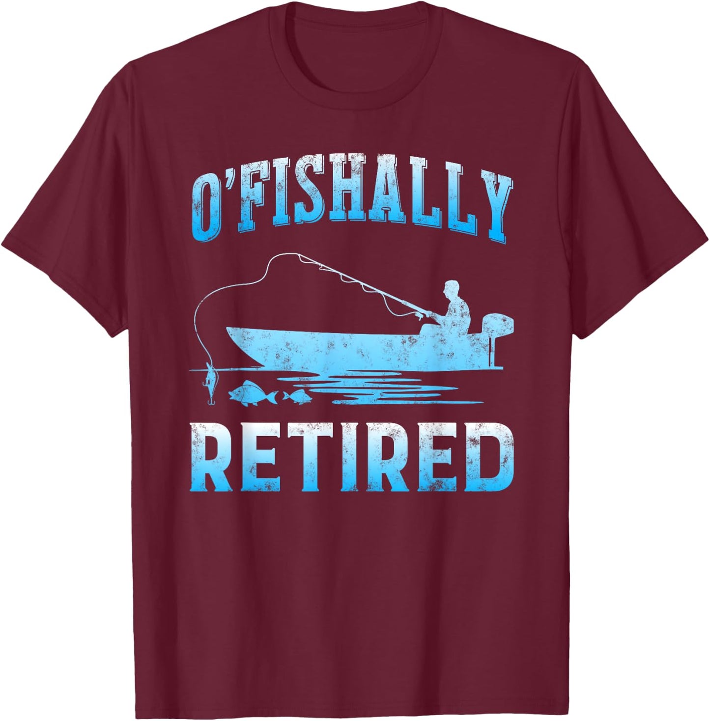 Funny O'fishally Retired Gift Retired Fishing T-Shirt - T-Shirt | Maroon