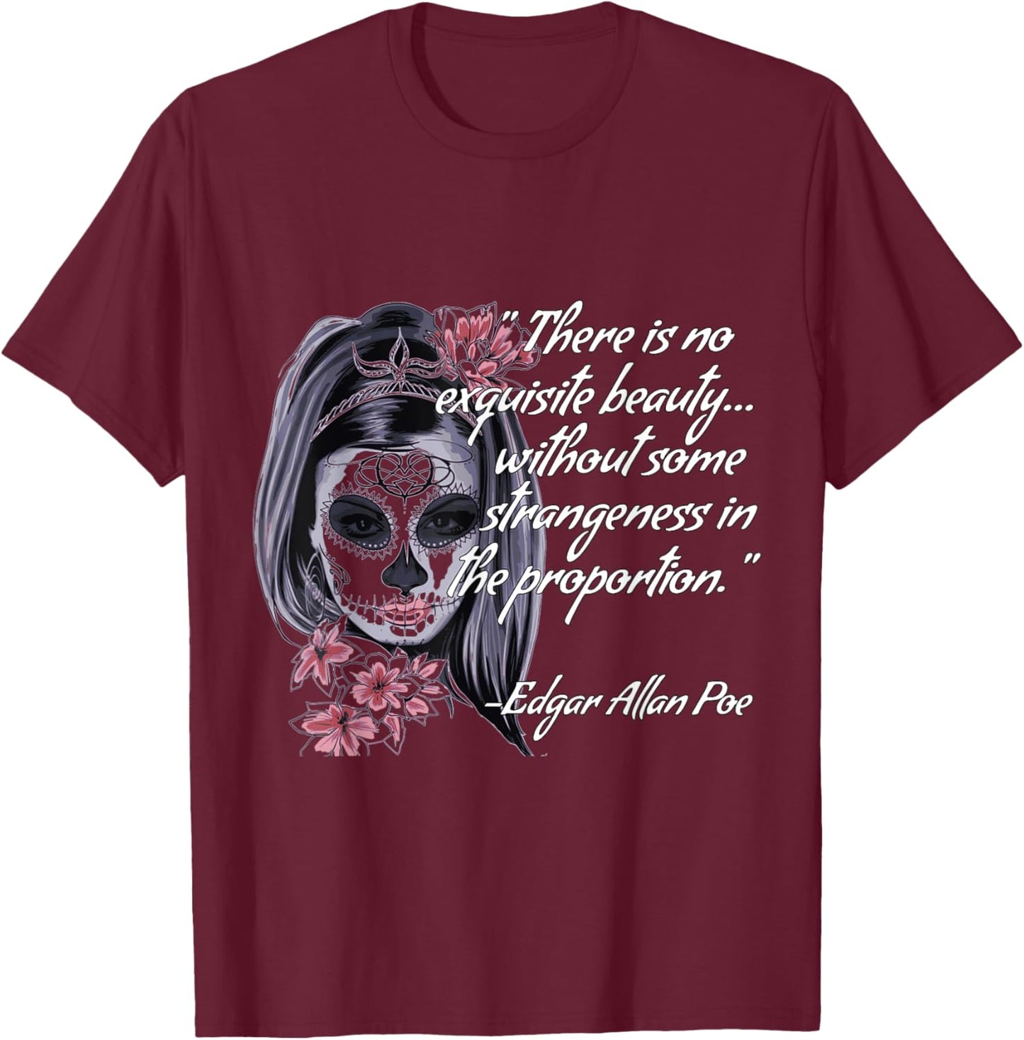 There is no exquisite beauty without some strangeness T-Shirt - T-Shirt | Maroon