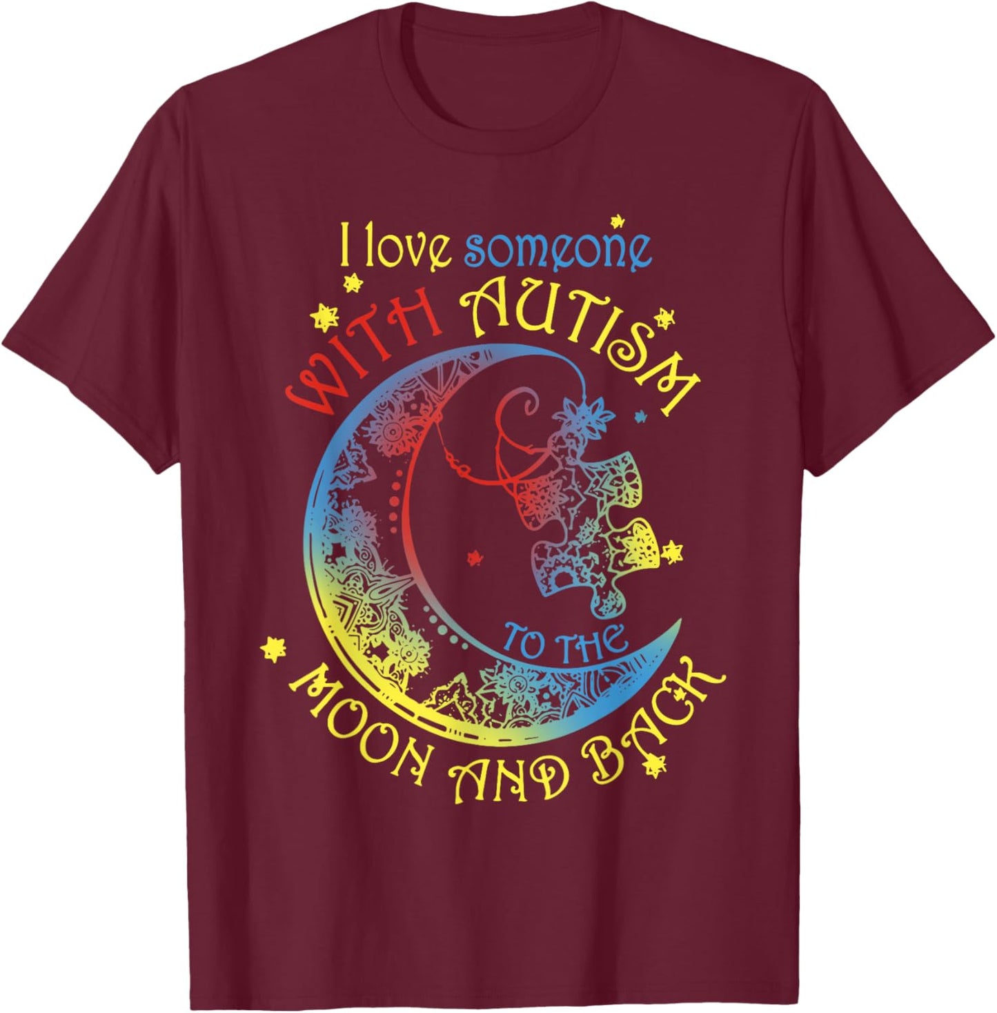 I Love Someone With Autism To The Moon And Back T-Shirt - T-Shirt | Maroon