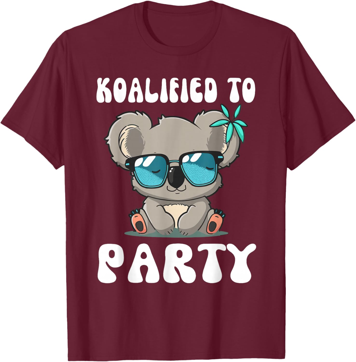 Cute Koalified To Party Koala Bear Lover Birthday T-Shirt - T-Shirt | Maroon