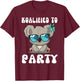 Cute Koalified To Party Koala Bear Lover Birthday T-Shirt - T-Shirt | Maroon