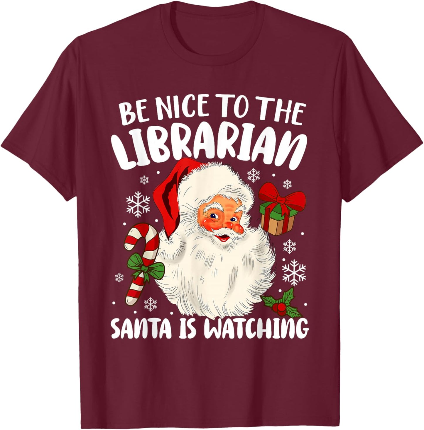 Be Nice To The Librarian Santa Is Watching Christmas Xmas T-Shirt - T-Shirt | Maroon