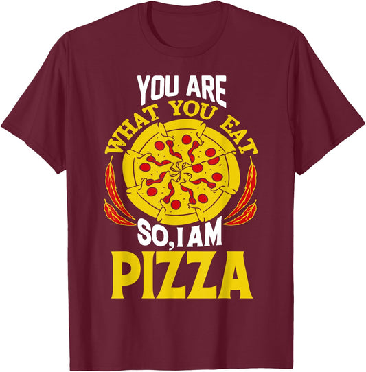 You Are What You Eat So I Am Pizza T-Shirt - T-Shirt | Maroon