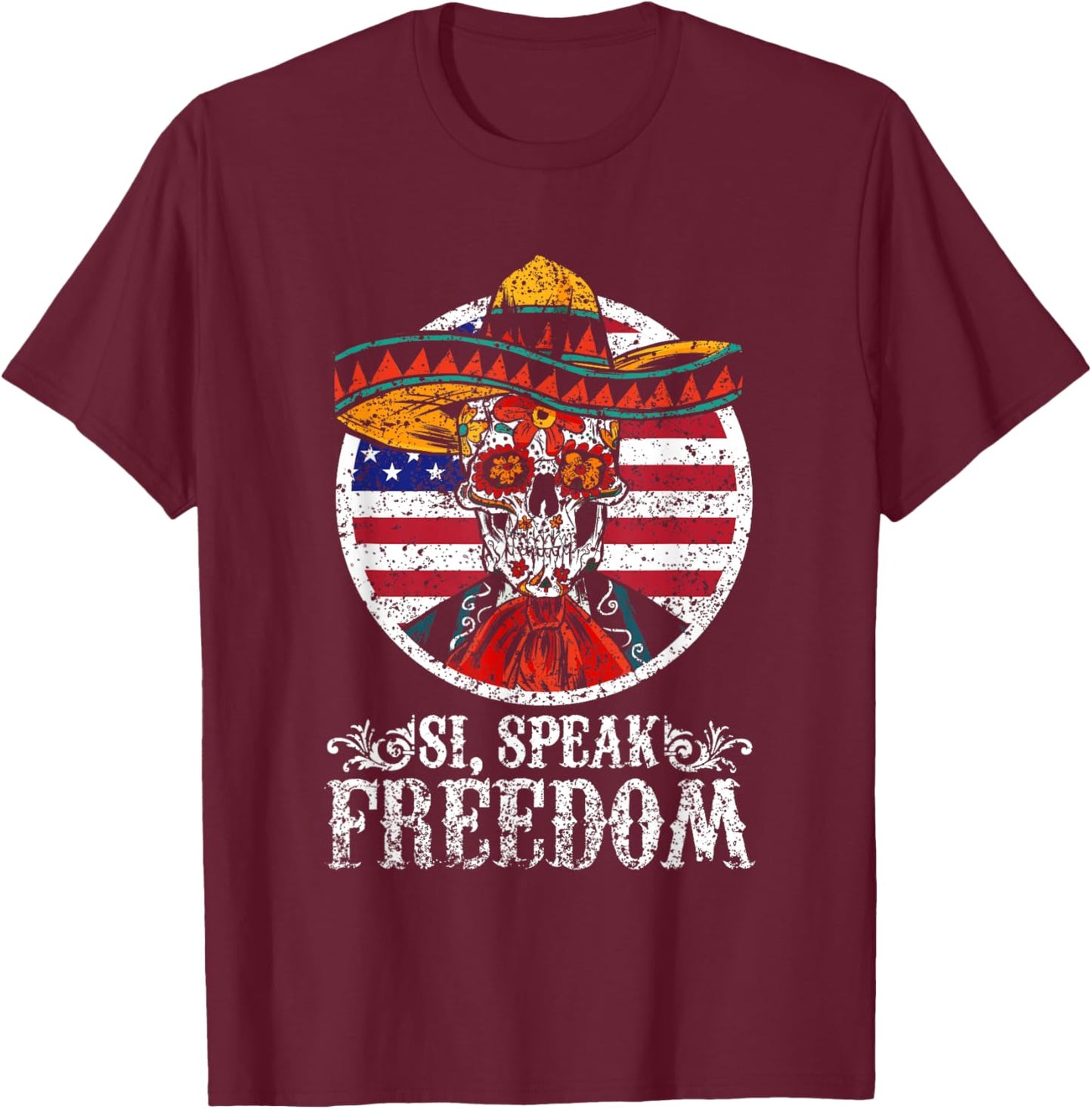 Si Speak Freedom Usa Mexico Us Mexican American T-Shirt - T-Shirt | Maroon