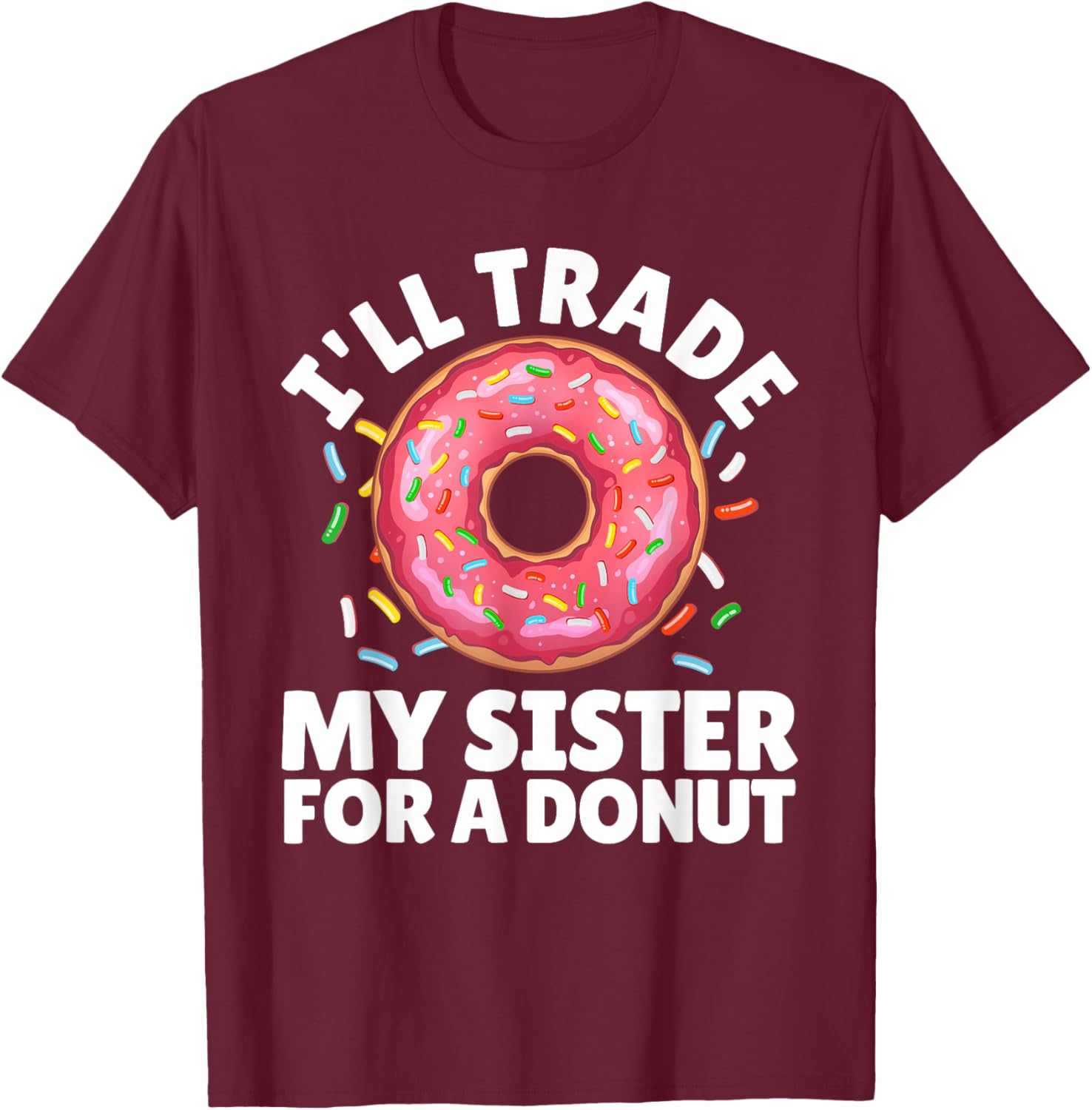 Donut Art For Boys Girls Kids Sister Doughnut Lover Donuts T-Shirt - T-Shirt | Maroon