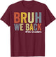 1st Grade Bruh We Back First Grade First Day of 1st Grade T-Shirt - T-Shirt | Maroon
