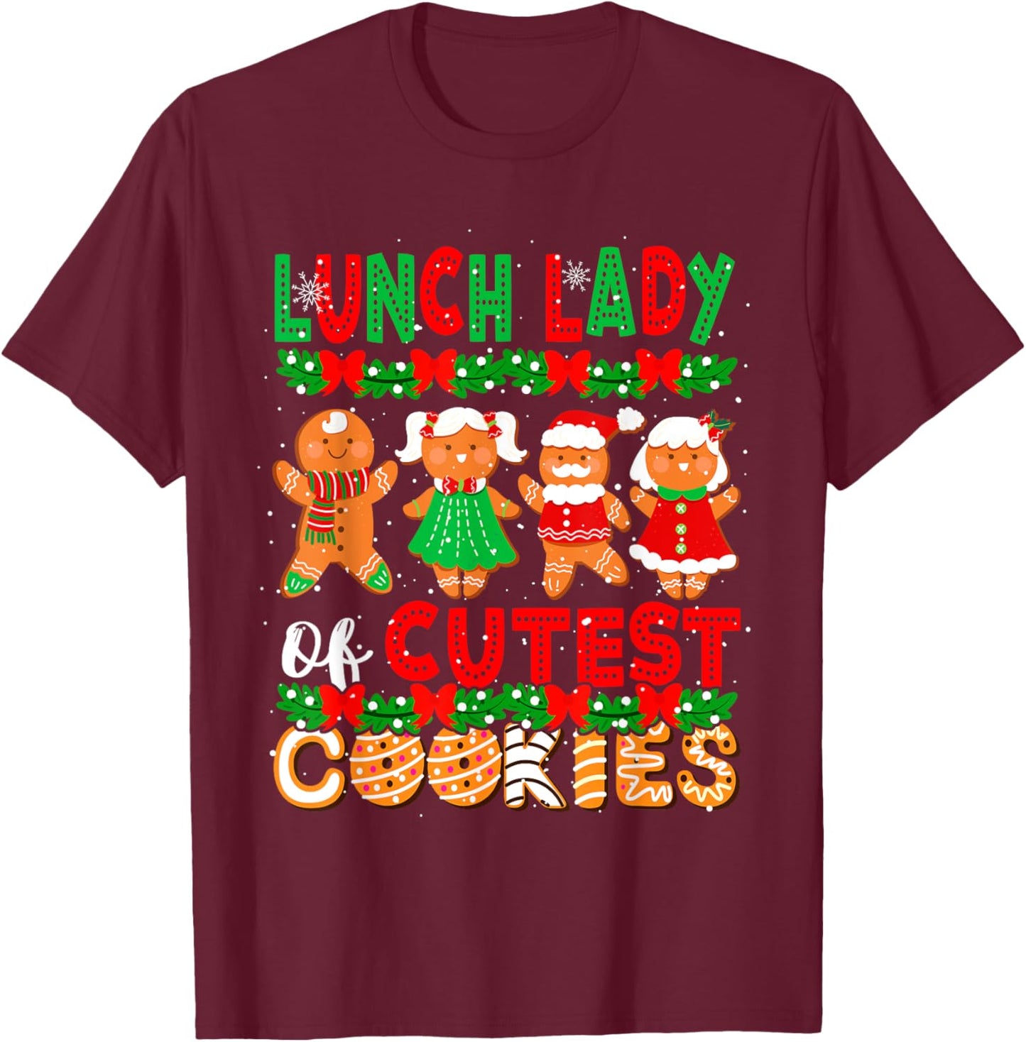 Lunch Lady Of Cutest Cookies Christmas Gingerbreads Baker T-Shirt - T-Shirt | Maroon