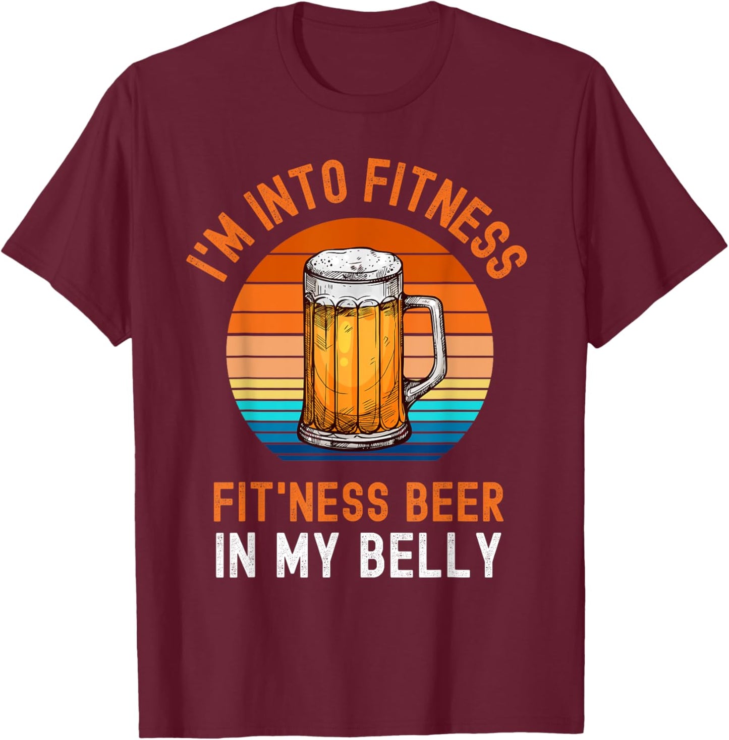 I'm Into Fitness Drinking In My Belly Funny T-Shirt - T-Shirt | Maroon