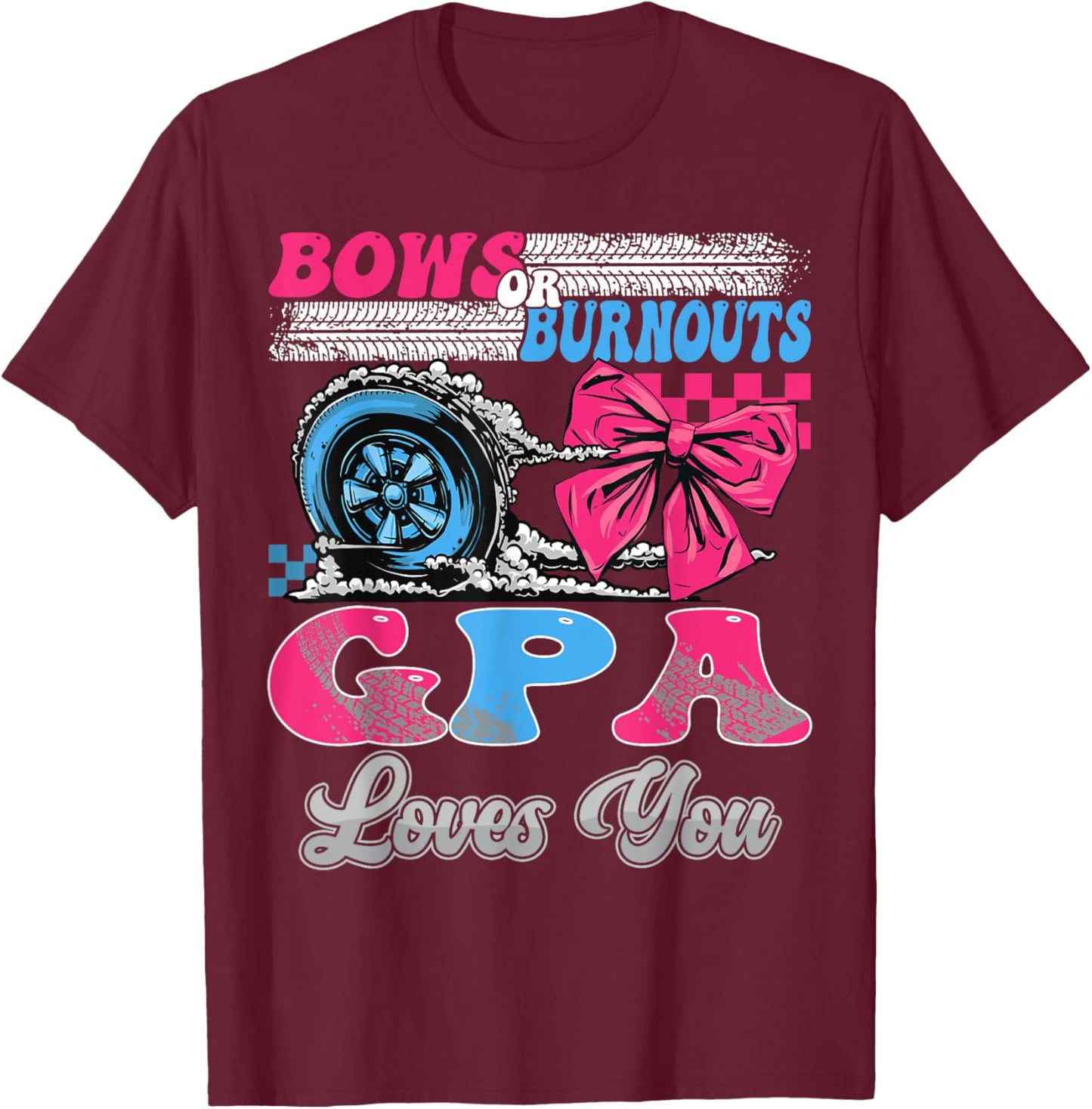 Burnouts or Bows GPA Loves You Gender Reveal Party T-Shirt - T-Shirt | Maroon
