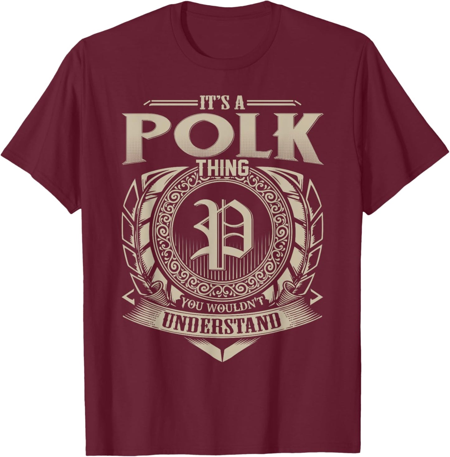 It's A POLK Thing You Wouldn't Understand Name Vintage T-Shirt - T-Shirt | Maroon