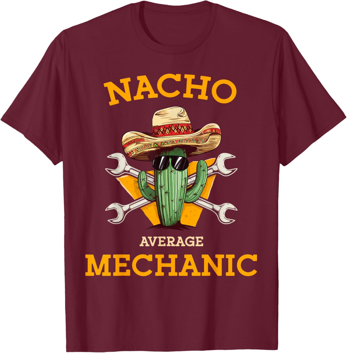 Nacho Average Mechanic Cactus With Sombrero Cinco De Mayo T-Shirt - T-Shirt | Maroon