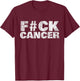 F ck Cancer Shirt Cancer Sucks I Hate Cancer T-Shirt - T-Shirt | Maroon