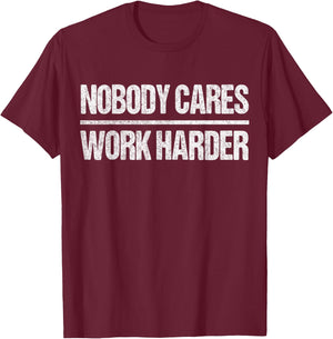 Retro Vintage Nobody Cares Work Harder T-Shirt - T-Shirt | Maroon